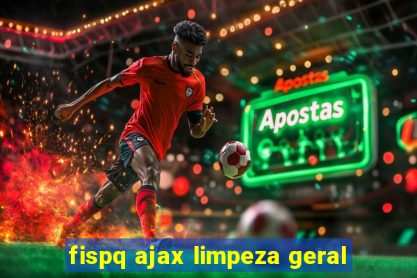 fispq ajax limpeza geral